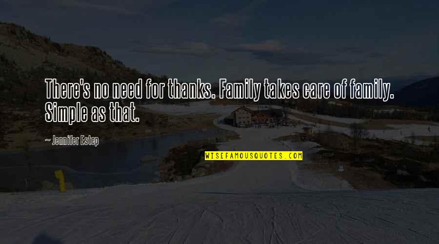 Agarrando Vuelo Quotes By Jennifer Estep: There's no need for thanks. Family takes care