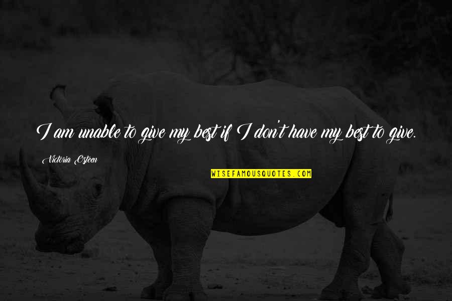 Agarrando Vuelo Quotes By Victoria Osteen: I am unable to give my best if Agarrando Vuelo Quotes By Victoria Osteen: I am unable to give my best if