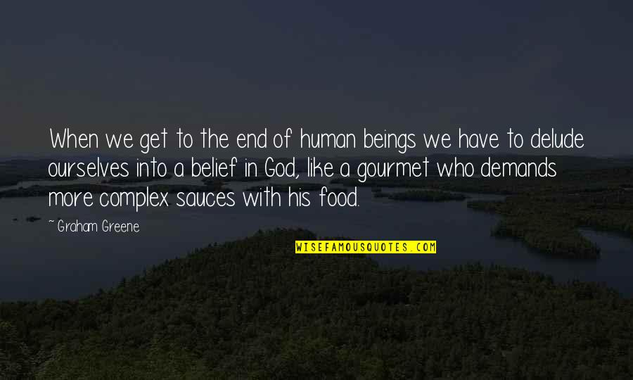 Agarrar La Cola Quotes By Graham Greene: When we get to the end of human