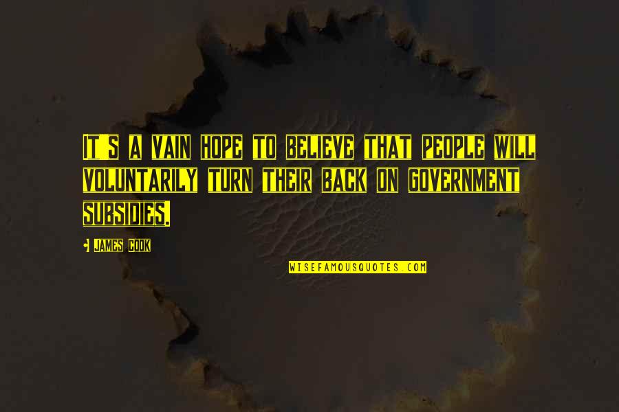 Agarrate Loca Quotes By James Cook: It's a vain hope to believe that people Agarrate Loca Quotes By James Cook: It's a vain hope to believe that people
