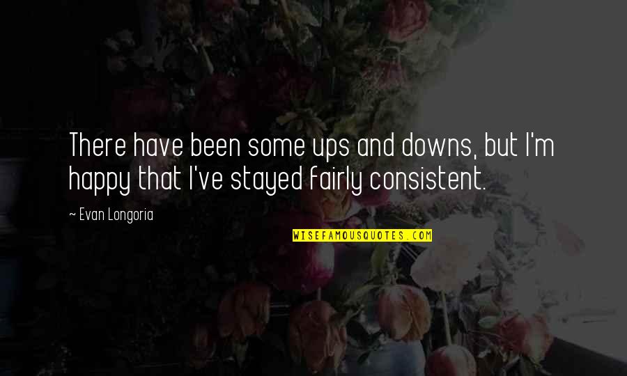 Agarren Al Quotes By Evan Longoria: There have been some ups and downs, but Agarren Al Quotes By Evan Longoria: There have been some ups and downs, but