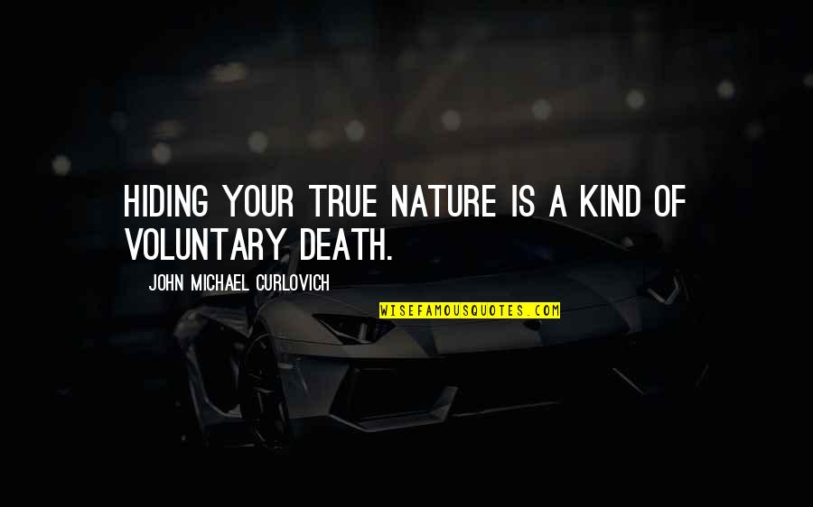 Agarro Mountain Quotes By John Michael Curlovich: Hiding your true nature is a kind of Agarro Mountain Quotes By John Michael Curlovich: Hiding your true nature is a kind of