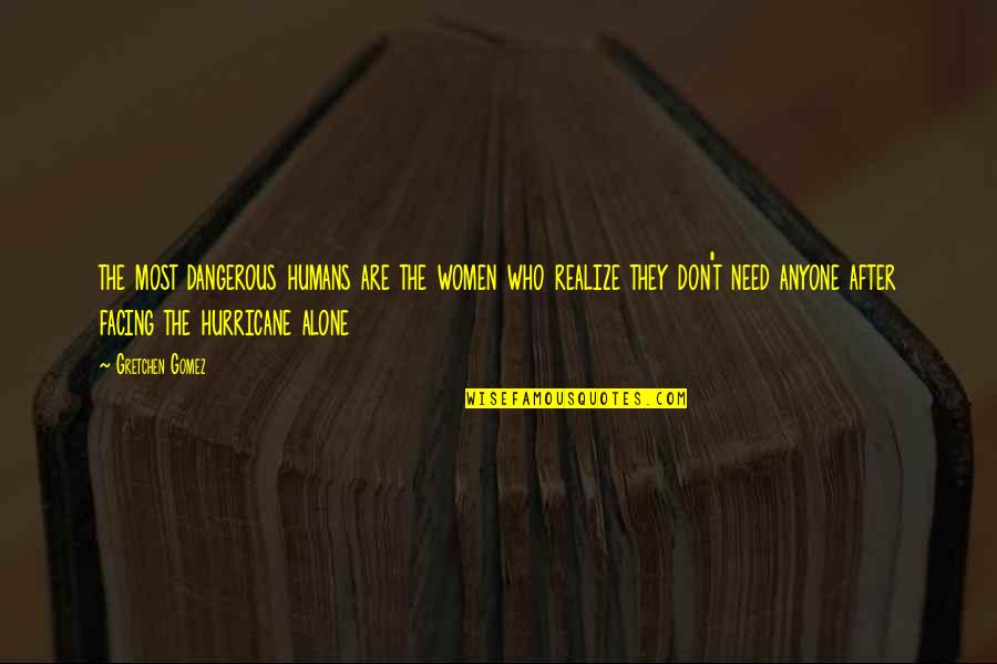 Agartha Gfx Quotes By Gretchen Gomez: the most dangerous humans are the women who