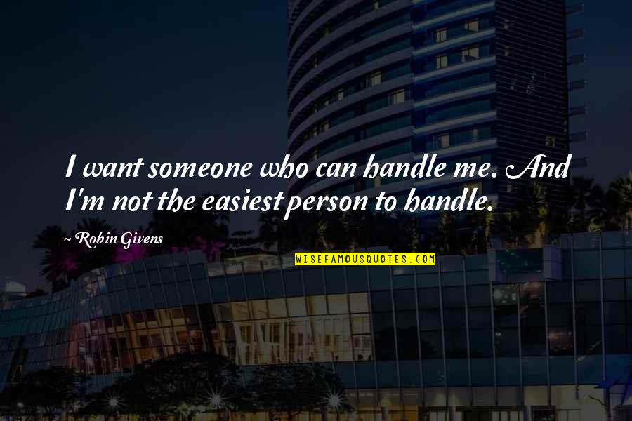 Agas Quotes By Robin Givens: I want someone who can handle me. And