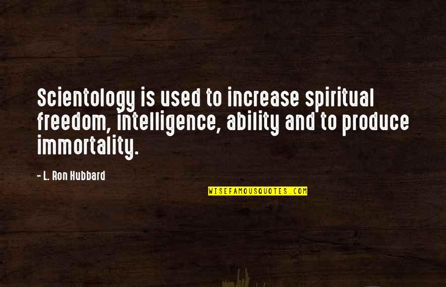 Agate Quotes By L. Ron Hubbard: Scientology is used to increase spiritual freedom, intelligence,