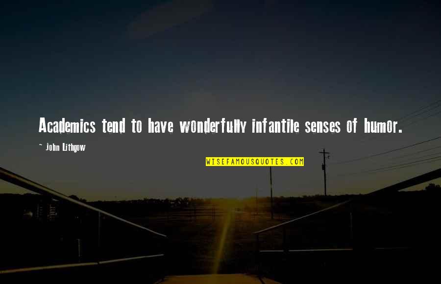 Agates For Sale Quotes By John Lithgow: Academics tend to have wonderfully infantile senses of