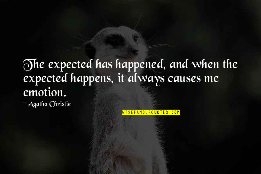 Agatha Christie Poirot Quotes By Agatha Christie: The expected has happened, and when the expected