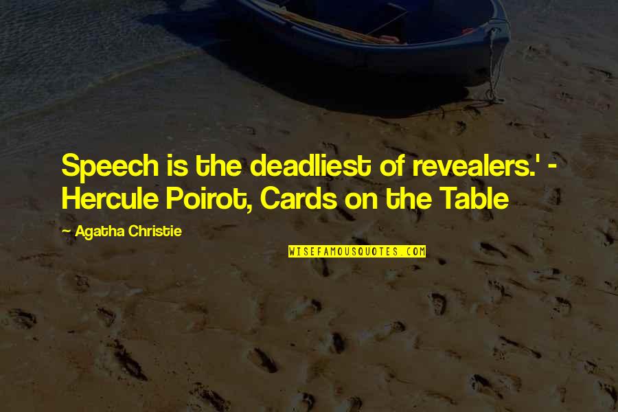 Agatha Christie Poirot Quotes By Agatha Christie: Speech is the deadliest of revealers.' - Hercule