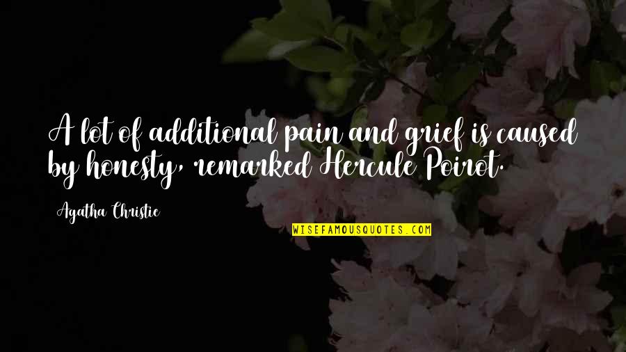 Agatha Christie Poirot Quotes By Agatha Christie: A lot of additional pain and grief is