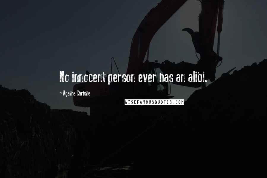 Agatha Christie quotes: No innocent person ever has an alibi.