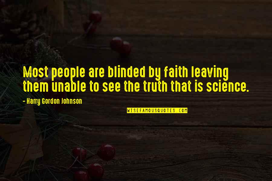 Agatha Raisin Quotes By Harry Gordon Johnson: Most people are blinded by faith leaving them