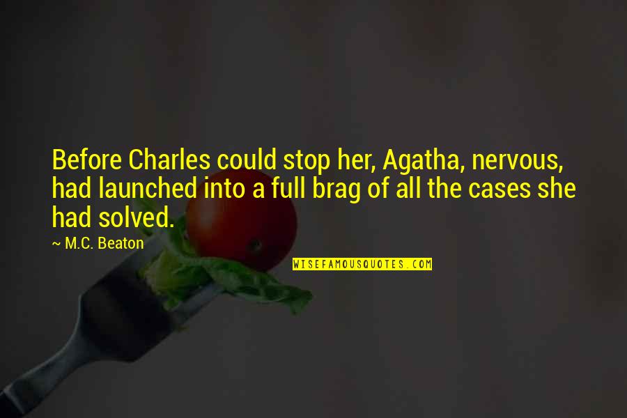 Agatha Raisin Quotes By M.C. Beaton: Before Charles could stop her, Agatha, nervous, had