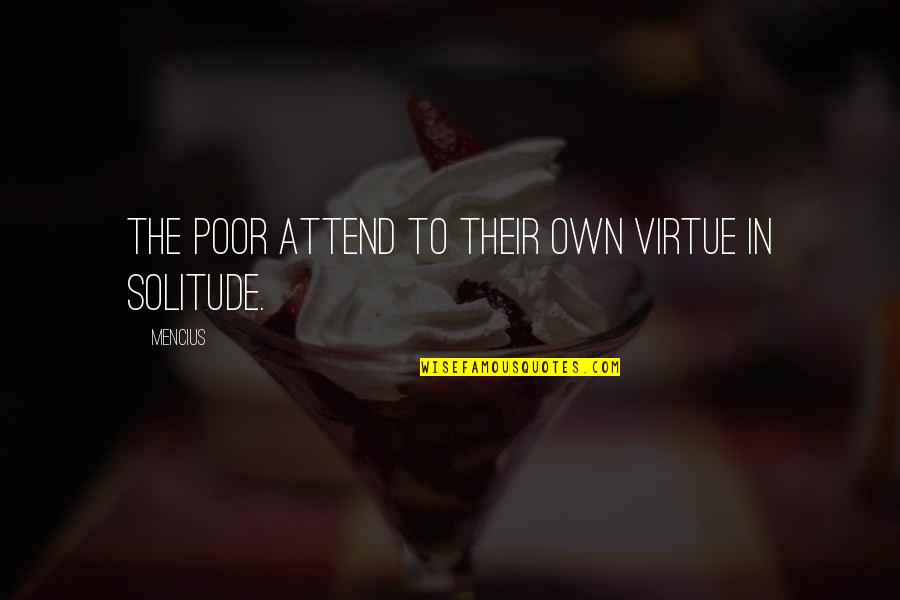 Agathe Natanson Quotes By Mencius: The poor attend to their own virtue in