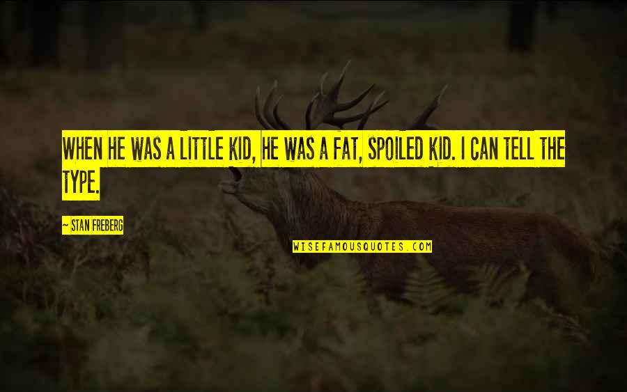 Agathe Natanson Quotes By Stan Freberg: When he was a little kid, he was