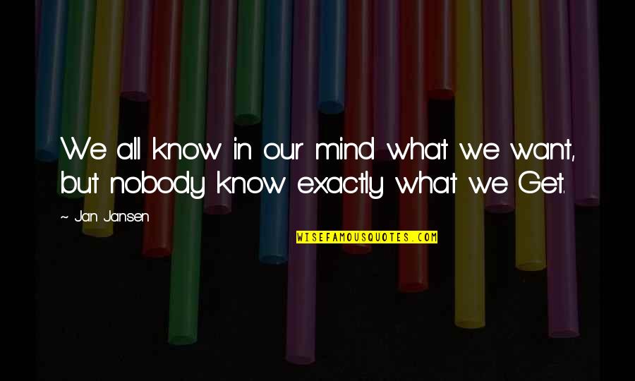 Agathe Quotes By Jan Jansen: We all know in our mind what we