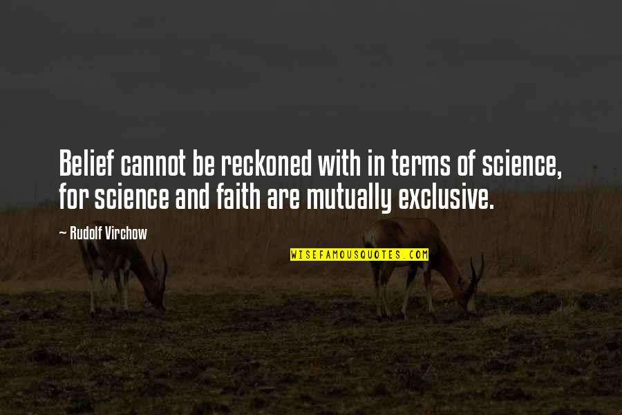 Agathiyar Quotes By Rudolf Virchow: Belief cannot be reckoned with in terms of