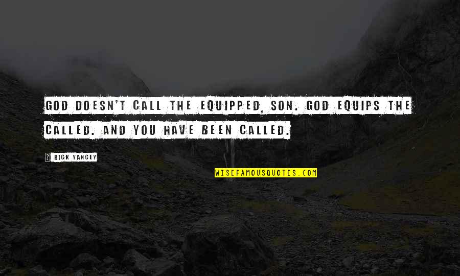 Agathokakological Pronunciation Quotes By Rick Yancey: God doesn't call the equipped, son. God equips