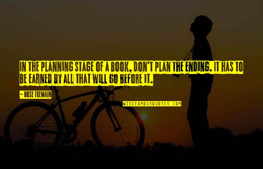 Agathokakological Pronunciation Quotes By Rose Tremain: In the planning stage of a book, don't Agathokakological Pronunciation Quotes By Rose Tremain: In the planning stage of a book, don't