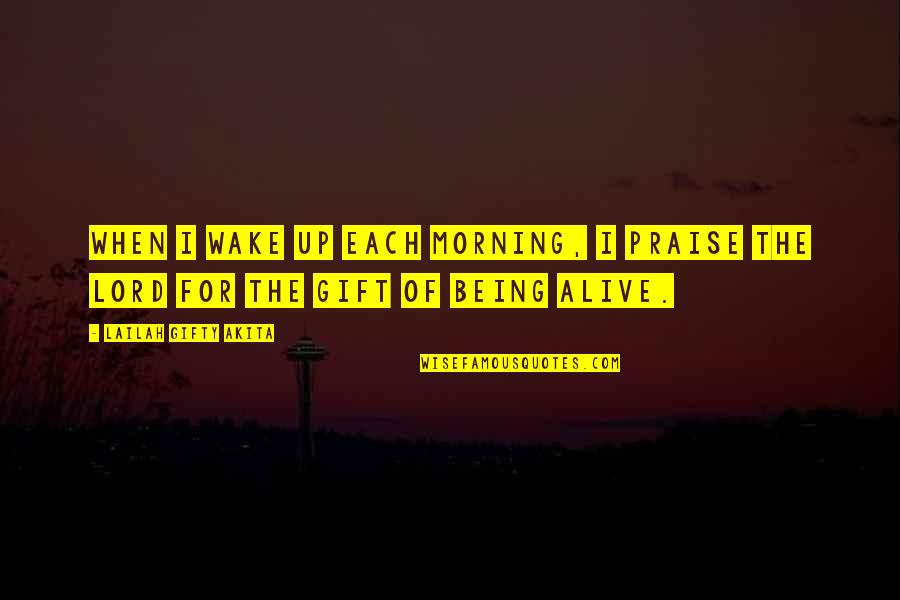 Agathoklis Konstantinidis Quotes By Lailah Gifty Akita: When I wake up each morning, I praise Agathoklis Konstantinidis Quotes By Lailah Gifty Akita: When I wake up each morning, I praise