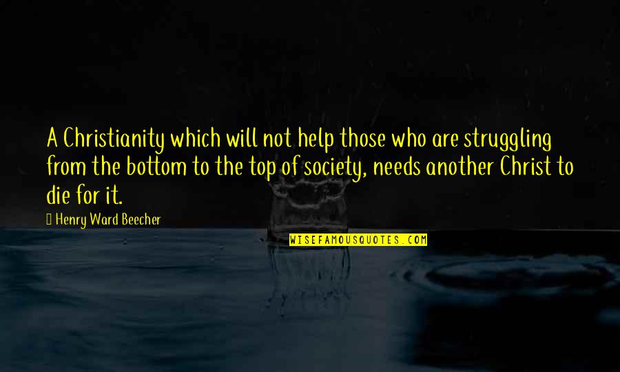 Agawin In English Quotes By Henry Ward Beecher: A Christianity which will not help those who Agawin In English Quotes By Henry Ward Beecher: A Christianity which will not help those who
