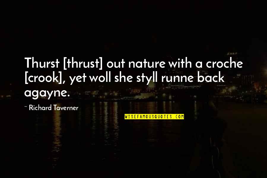 Agayne Quotes By Richard Taverner: Thurst [thrust] out nature with a croche [crook],