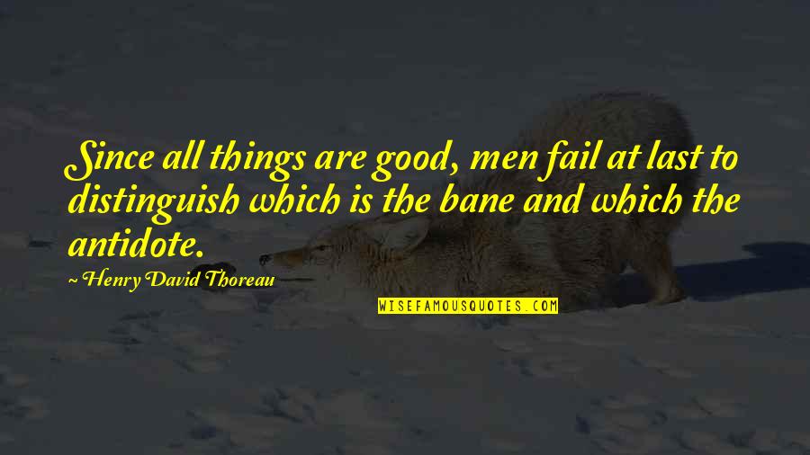 Agbabakitak Quotes By Henry David Thoreau: Since all things are good, men fail at