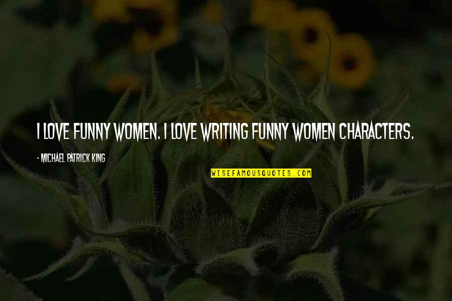 Agbada For Men Quotes By Michael Patrick King: I love funny women. I love writing funny Agbada For Men Quotes By Michael Patrick King: I love funny women. I love writing funny