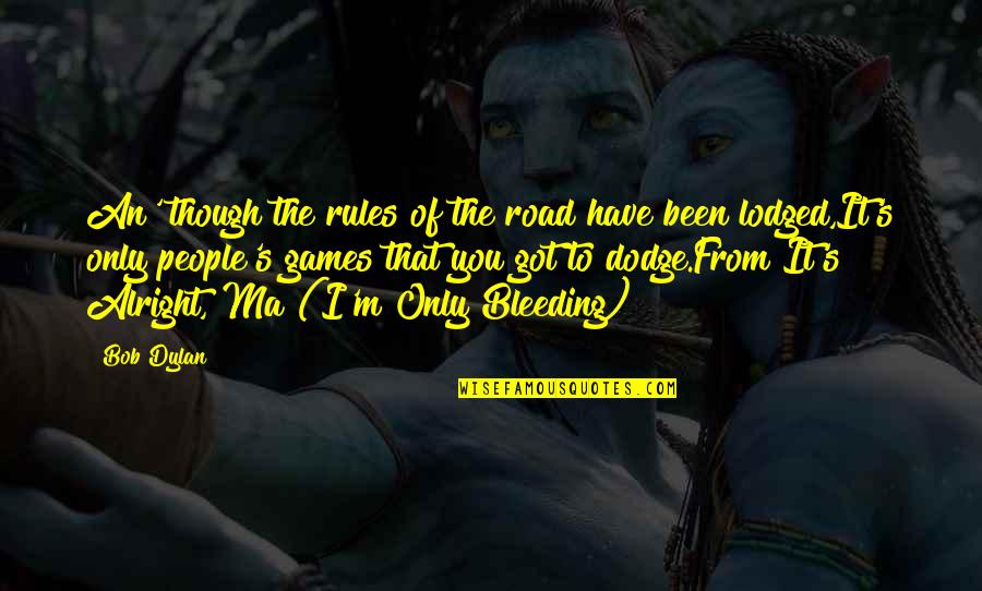 Agbala Quotes By Bob Dylan: An' though the rules of the road have