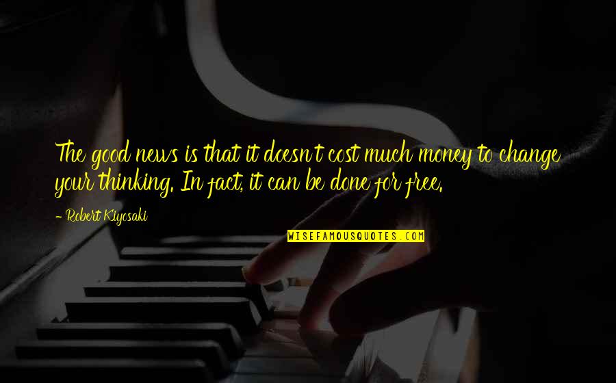 Agbayani Hr Quotes By Robert Kiyosaki: The good news is that it doesn't cost Agbayani Hr Quotes By Robert Kiyosaki: The good news is that it doesn't cost