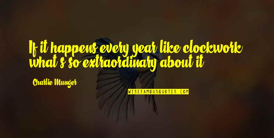 Agdal Basin Quotes By Charlie Munger: If it happens every year like clockwork, what's