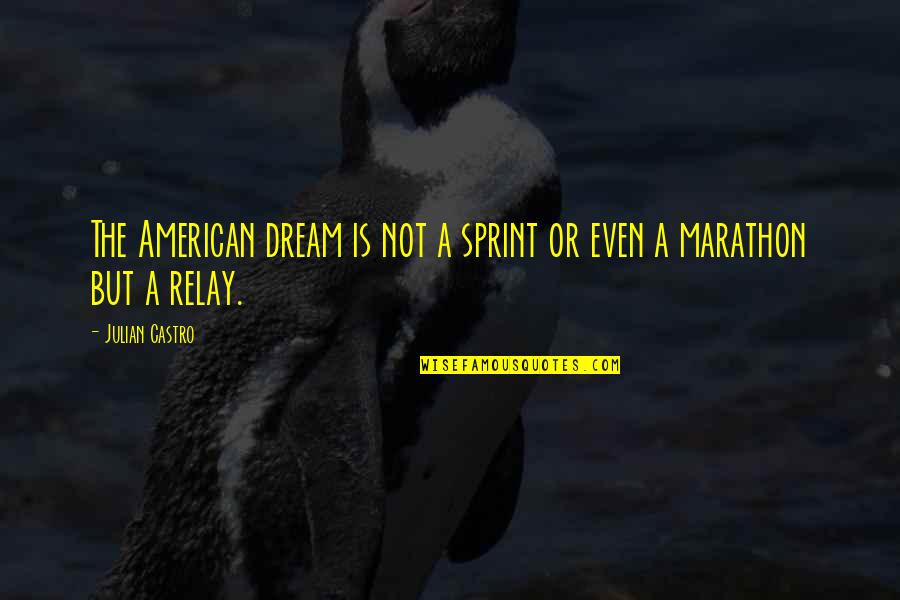 Agdal Business Quotes By Julian Castro: The American dream is not a sprint or