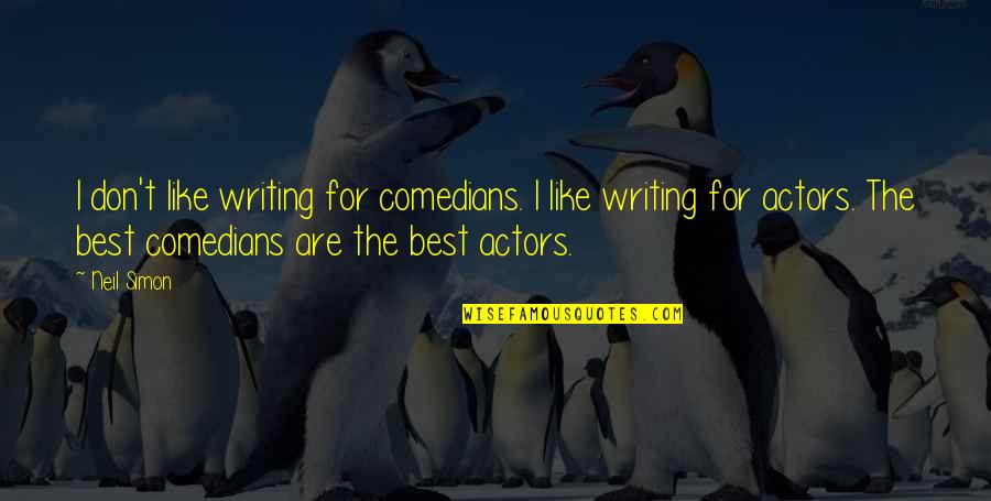 Agdas Sanat Akimlari Quotes By Neil Simon: I don't like writing for comedians. I like Agdas Sanat Akimlari Quotes By Neil Simon: I don't like writing for comedians. I like