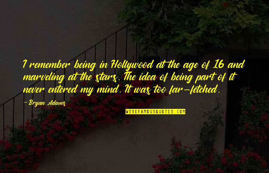 Age 16 Quotes By Bryan Adams: I remember being in Hollywood at the age