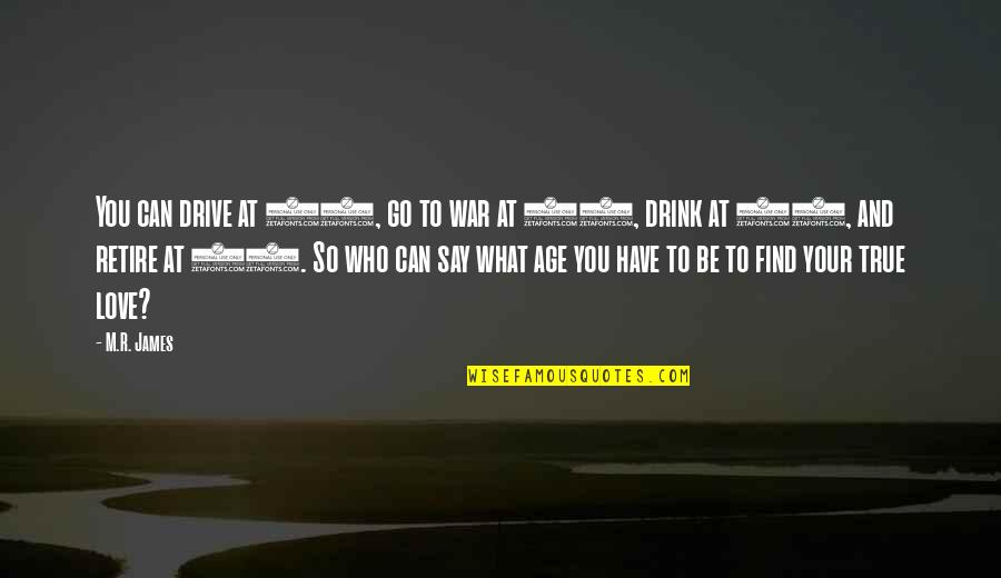 Age 16 Quotes By M.R. James: You can drive at 16, go to war
