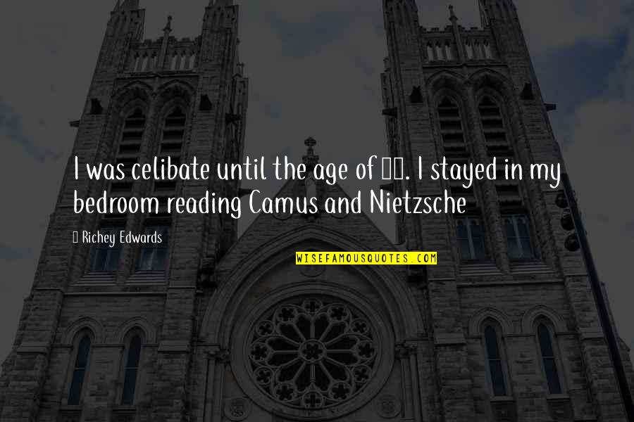 Age 21 Quotes By Richey Edwards: I was celibate until the age of 21.