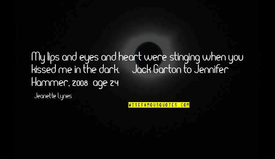 Age 24 Quotes By Jeanette Lynes: My lips and eyes and heart were stinging Age 24 Quotes By Jeanette Lynes: My lips and eyes and heart were stinging
