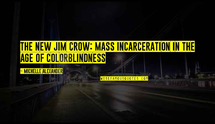Age 3 Quotes By Michelle Alexander: The New Jim Crow: Mass Incarceration in the