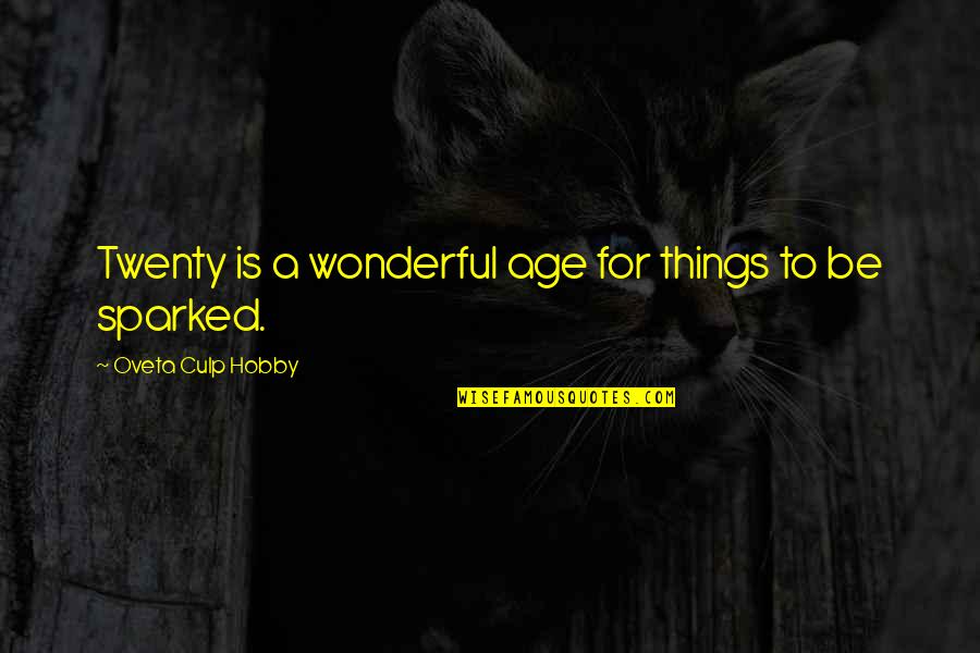 Age 3 Quotes By Oveta Culp Hobby: Twenty is a wonderful age for things to