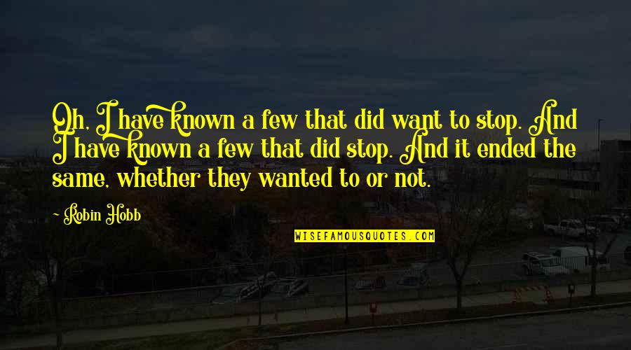 Age 34 Quotes By Robin Hobb: Oh, I have known a few that did Age 34 Quotes By Robin Hobb: Oh, I have known a few that did