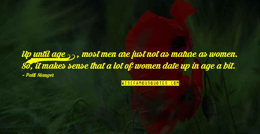 Age 40 Quotes By Patti Stanger: Up until age 40, most men are just Age 40 Quotes By Patti Stanger: Up until age 40, most men are just