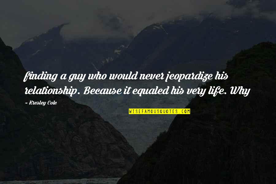 Age 45 Birthday Quotes By Kresley Cole: finding a guy who would never jeopardize his