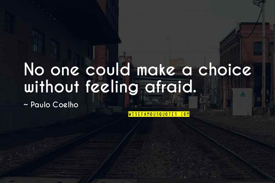 Age 50 Years Quotes By Paulo Coelho: No one could make a choice without feeling