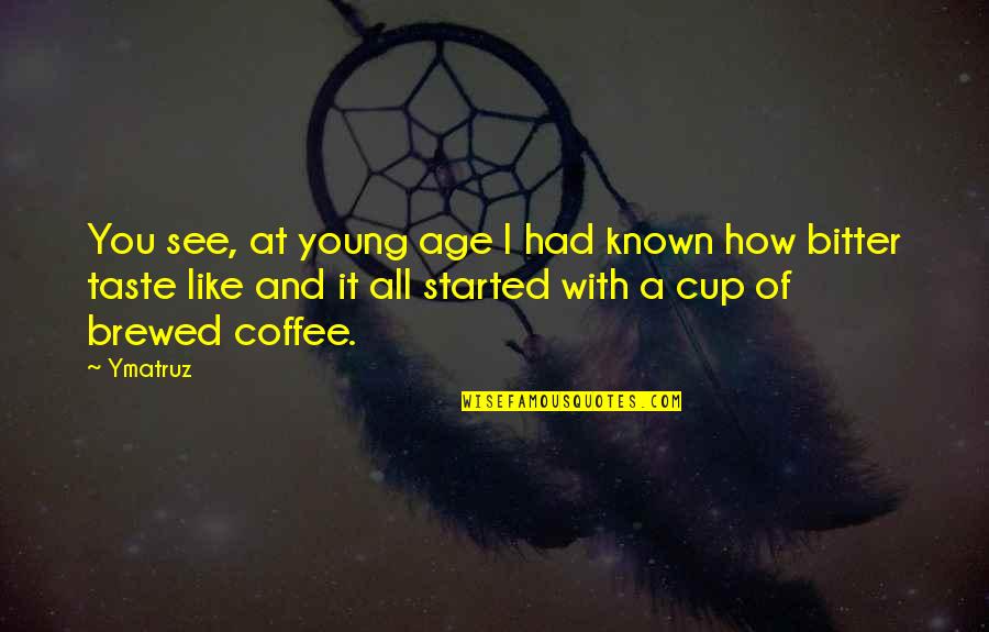 Age Adult Quotes By Ymatruz: You see, at young age I had known