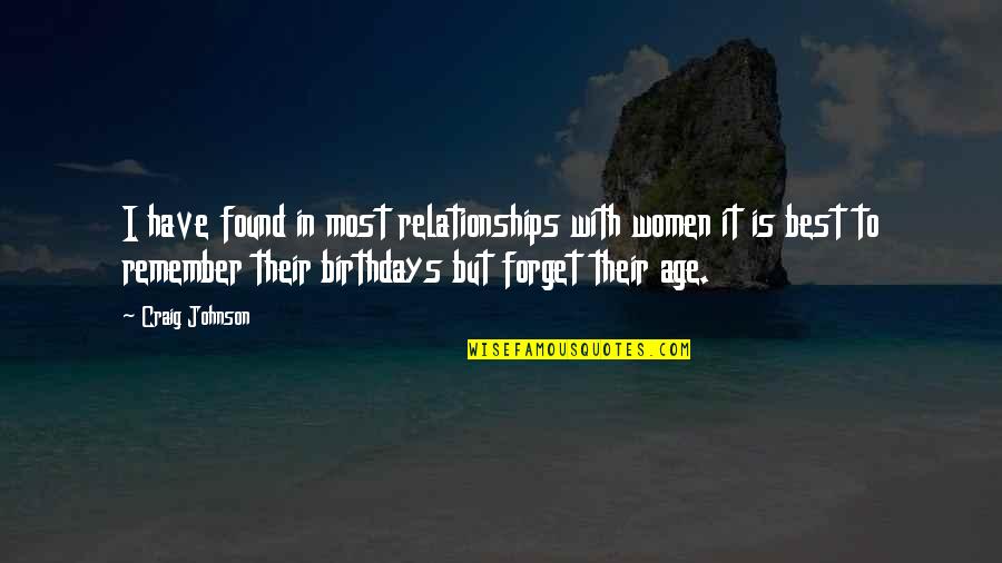 Age And Birthdays Quotes By Craig Johnson: I have found in most relationships with women