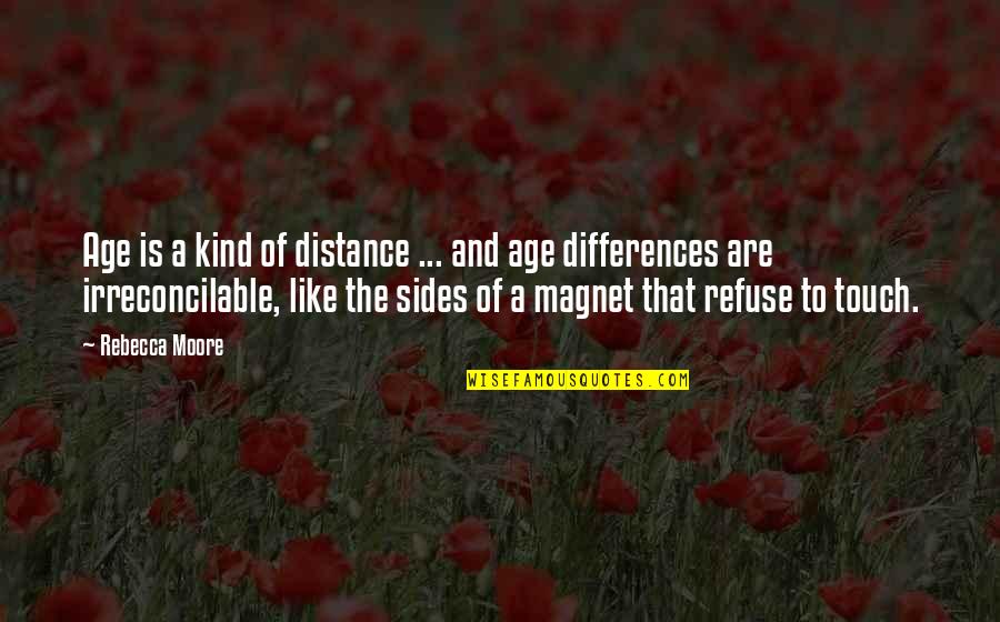 Age And Distance Quotes By Rebecca Moore: Age is a kind of distance ... and