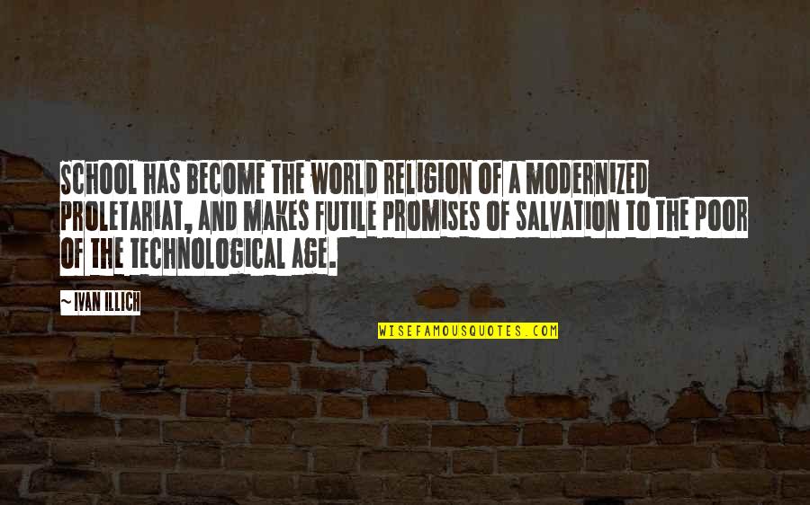 Age And Education Quotes By Ivan Illich: School has become the world religion of a Age And Education Quotes By Ivan Illich: School has become the world religion of a