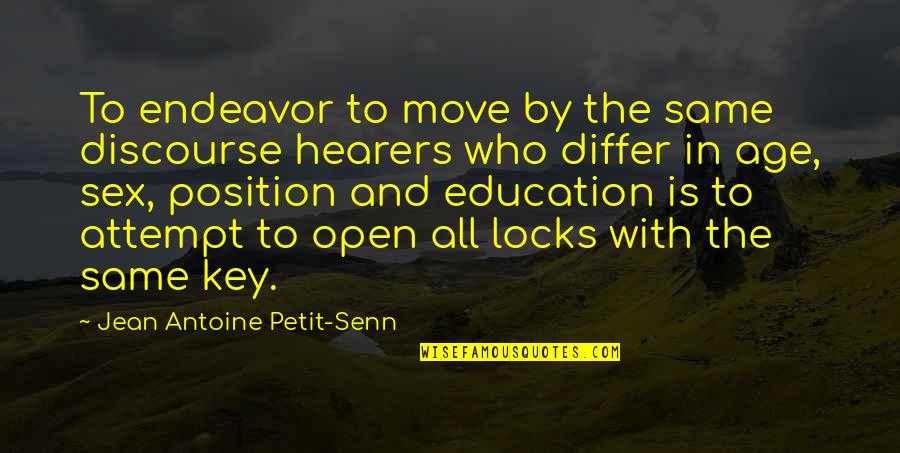 Age And Education Quotes By Jean Antoine Petit-Senn: To endeavor to move by the same discourse