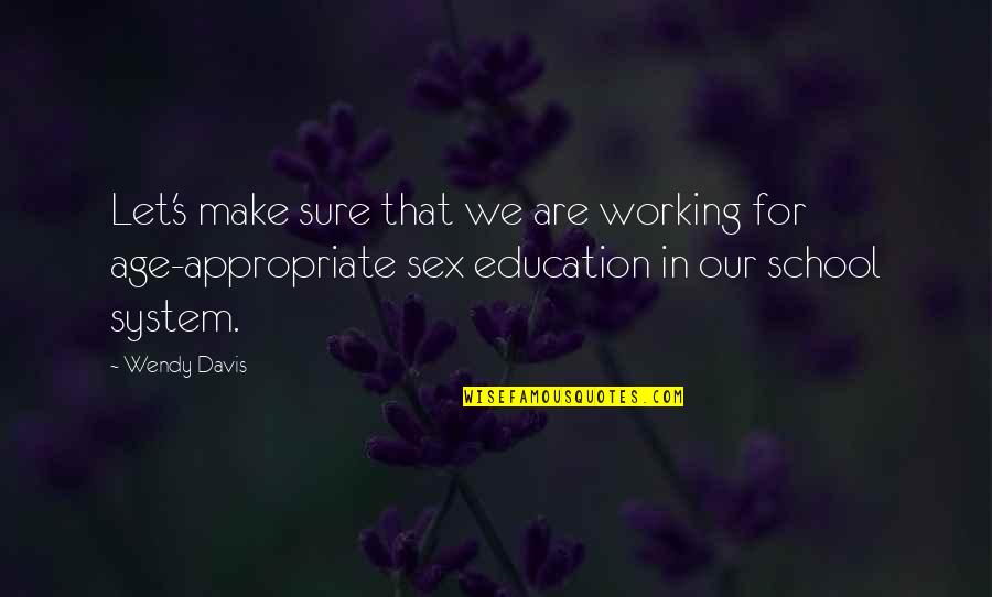 Age And Education Quotes By Wendy Davis: Let's make sure that we are working for