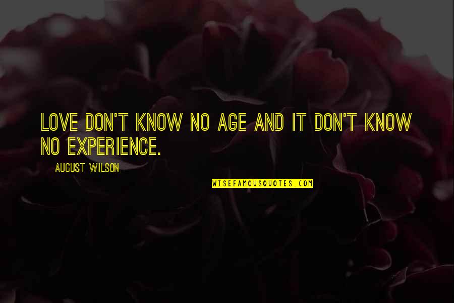 Age And Experience Quotes By August Wilson: Love don't know no age and it don't