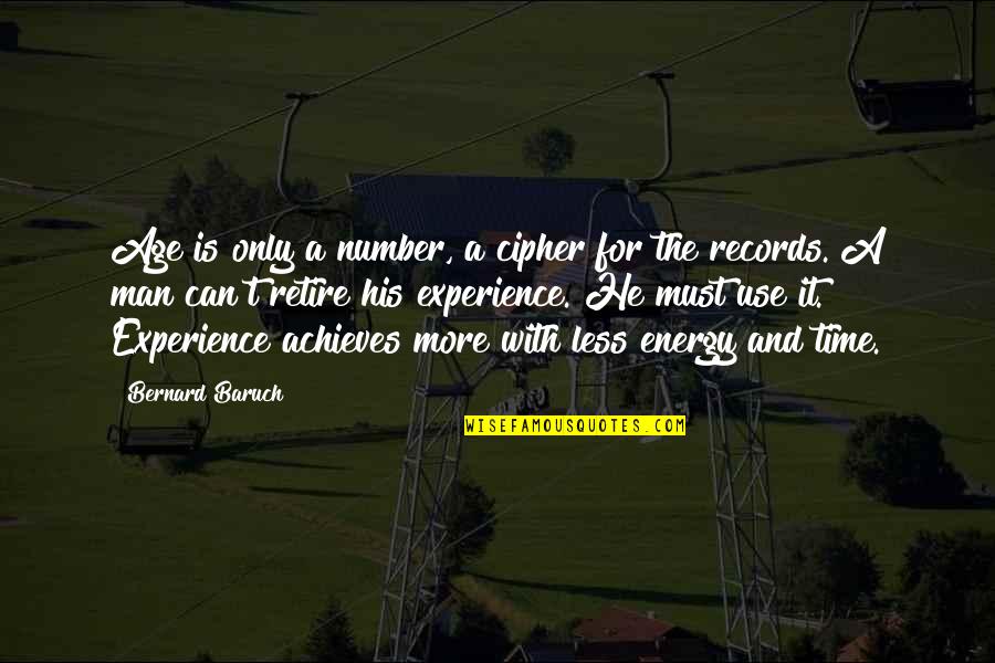 Age And Experience Quotes By Bernard Baruch: Age is only a number, a cipher for